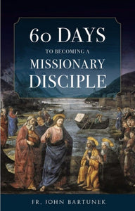 60 Days to Becoming a Missionary Disciple - Part of the 2025 Lenten Challenge